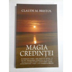 MAGIA  CREDINTEI  -  Claude M.  BRISTOL